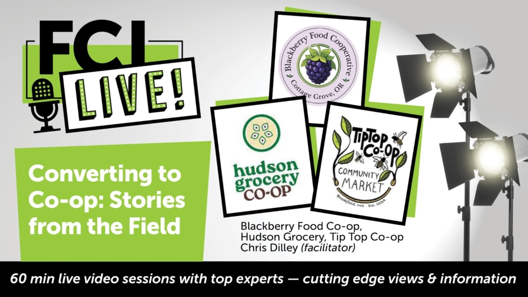 Converting to Co-op: Stories from the Field with Blackberry Food Co-op, Hudson Grocery, Tip Top Co-op and Chris Dilley as the facilitator