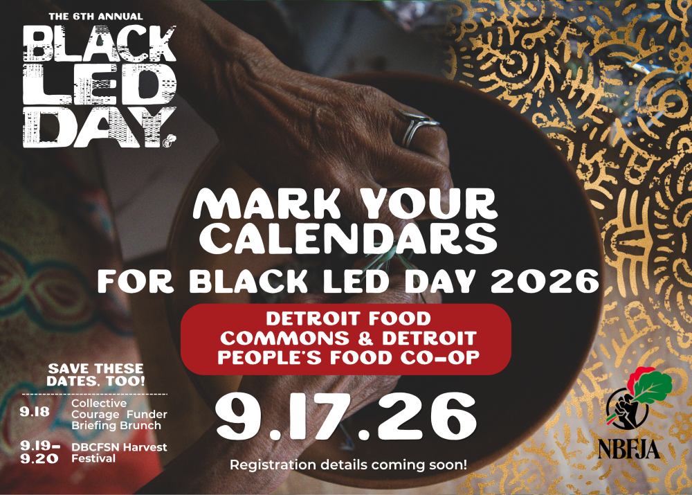 The 6th Annual Black Led Day. Mark Your Calendars for Black Led Day 202 at the Detroit Food Commons & Detroit People's Food Co-op. September 17, 2026. Registration details coming soon.